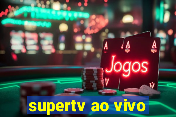 supertv ao vivo